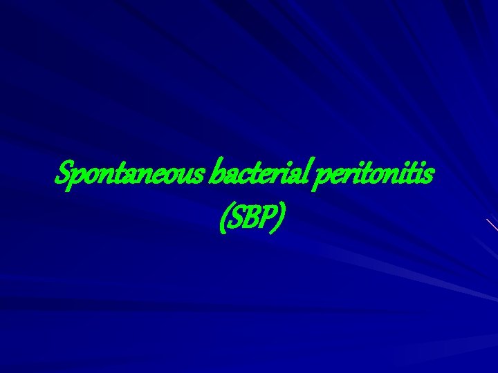 Spontaneous bacterial peritonitis (SBP) 