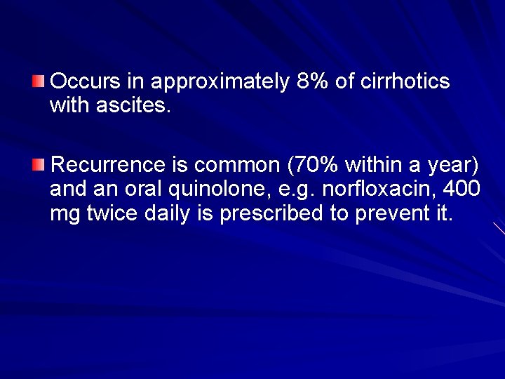 Occurs in approximately 8% of cirrhotics with ascites. Recurrence is common (70% within a