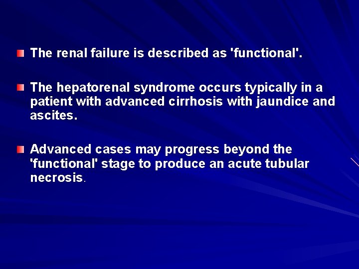 The renal failure is described as 'functional'. The hepatorenal syndrome occurs typically in a
