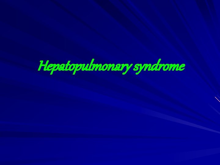 Hepatopulmonary syndrome 