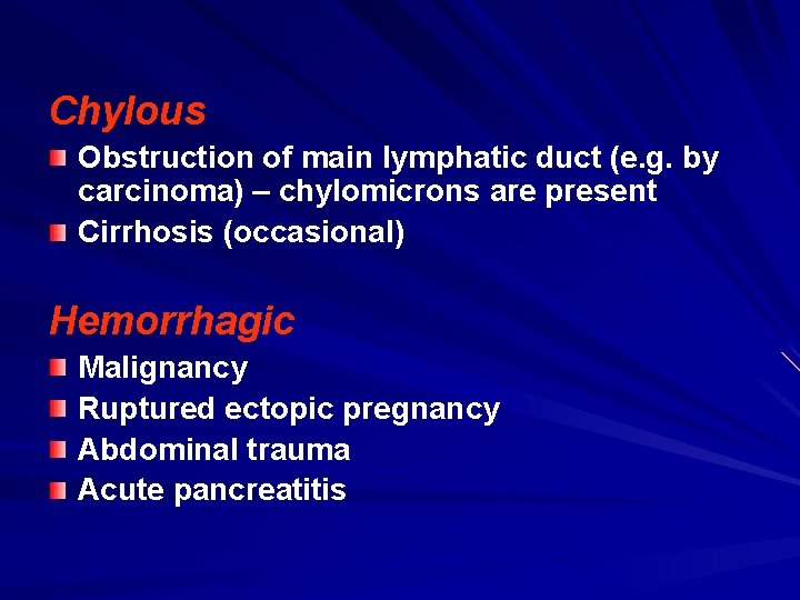 Chylous Obstruction of main lymphatic duct (e. g. by carcinoma) – chylomicrons are present