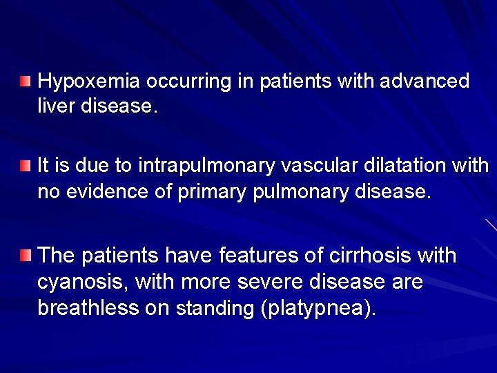 Hypoxemia occurring in patients with advanced liver disease. It is due to intrapulmonary vascular