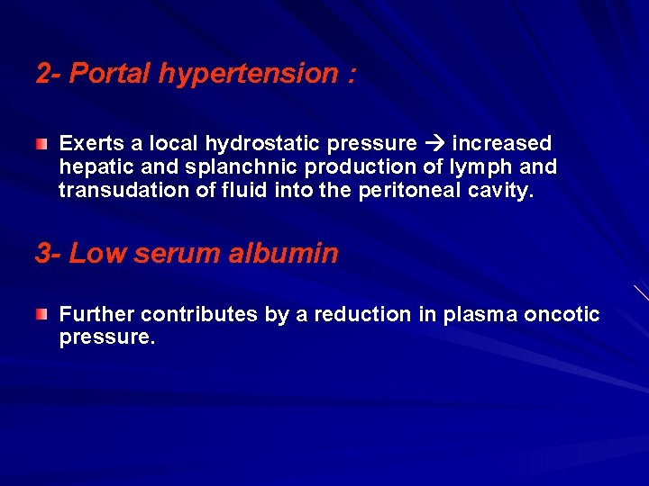 2 - Portal hypertension : Exerts a local hydrostatic pressure increased hepatic and splanchnic