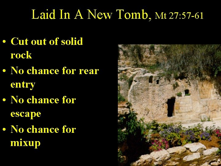 Laid In A New Tomb, Mt 27: 57 -61 • Cut of solid rock