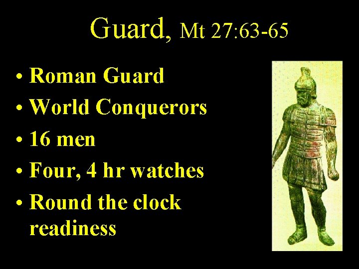 Guard, Mt 27: 63 -65 • Roman Guard • World Conquerors • 16 men
