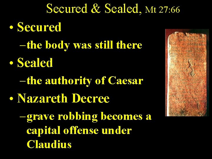 Secured & Sealed, Mt 27: 66 • Secured – the body was still there
