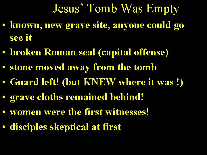 Jesus’ Tomb Was Empty • known, new grave site, anyone could go see it