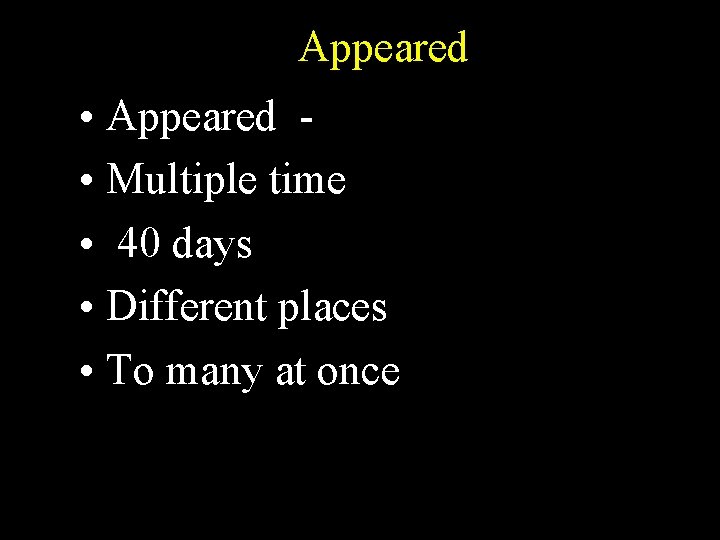 Appeared • Appeared • Multiple time • 40 days • Different places • To