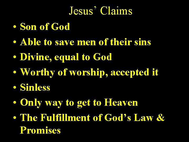 Jesus’ Claims • • Son of God Able to save men of their sins