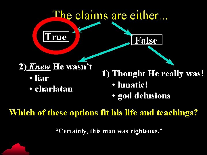 The claims are either. . . True 2) Knew He wasn’t • liar •