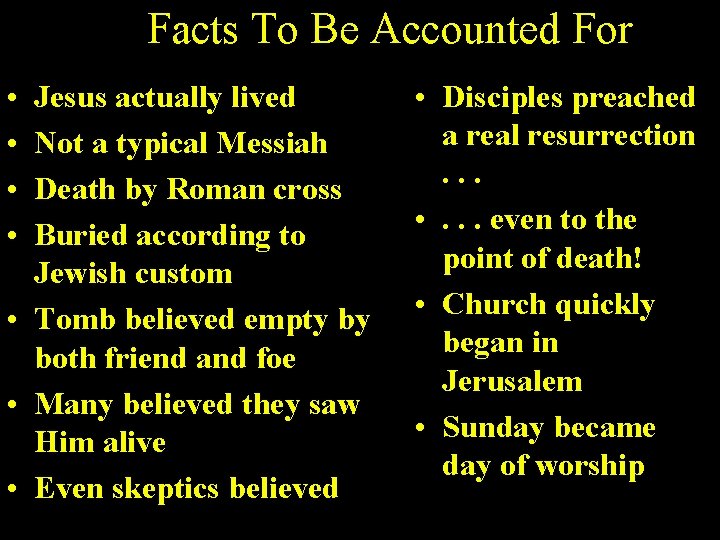 Facts To Be Accounted For • • Jesus actually lived Not a typical Messiah