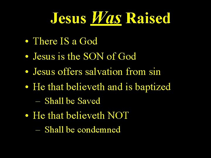 Jesus Was Raised • • There IS a God Jesus is the SON of