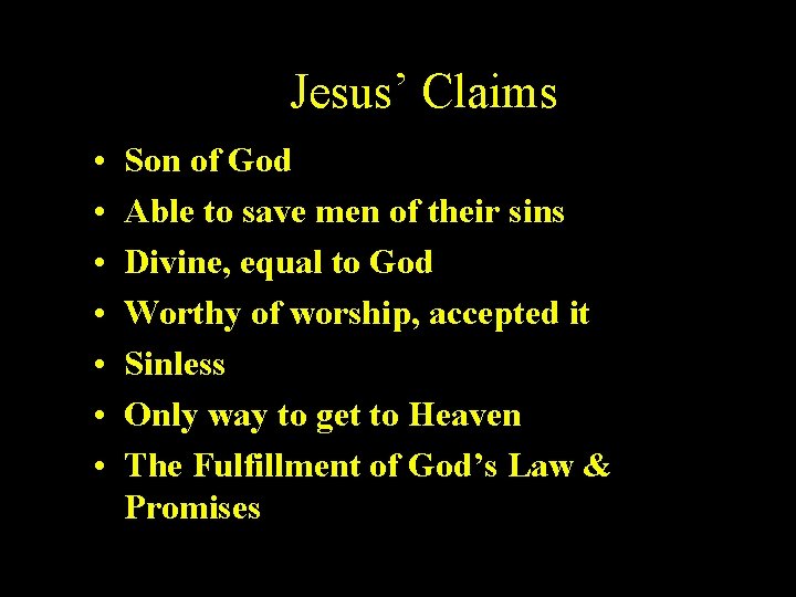 Jesus’ Claims • • Son of God Able to save men of their sins