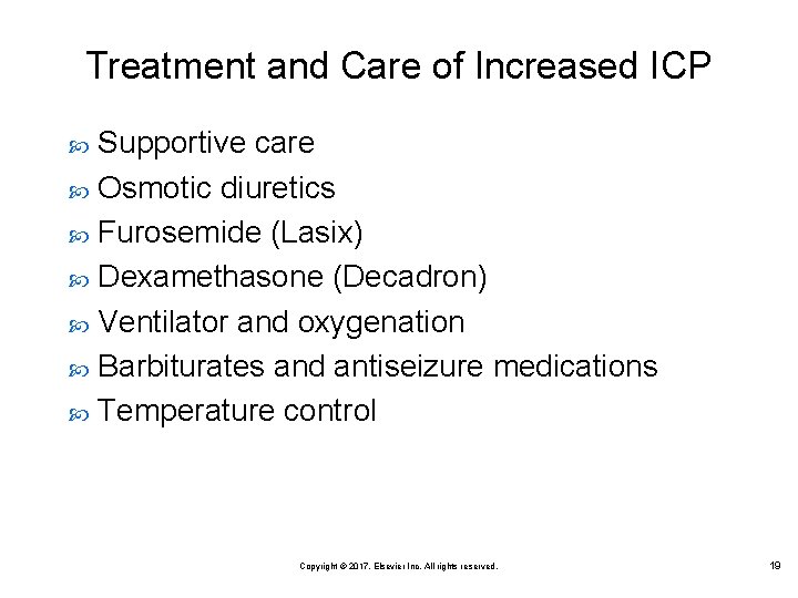 Treatment and Care of Increased ICP Supportive care Osmotic diuretics Furosemide (Lasix) Dexamethasone (Decadron)