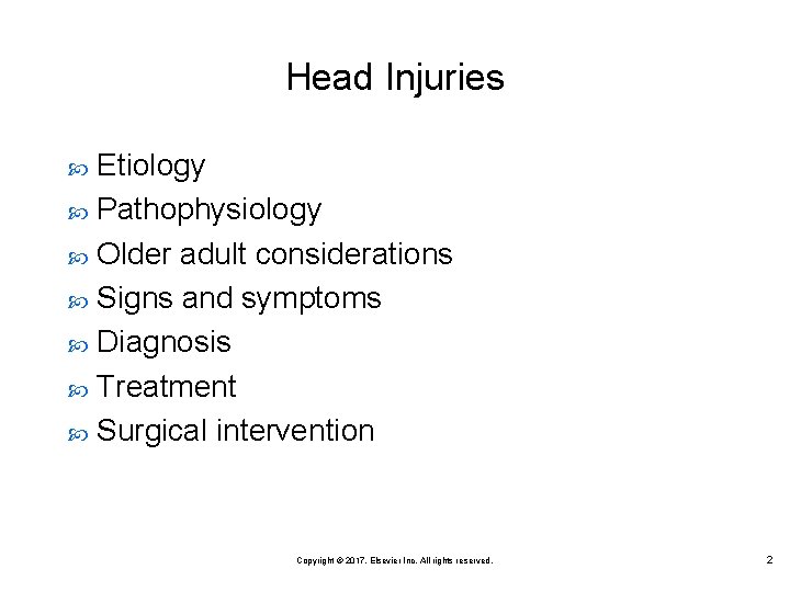 Head Injuries Etiology Pathophysiology Older adult considerations Signs and symptoms Diagnosis Treatment Surgical intervention