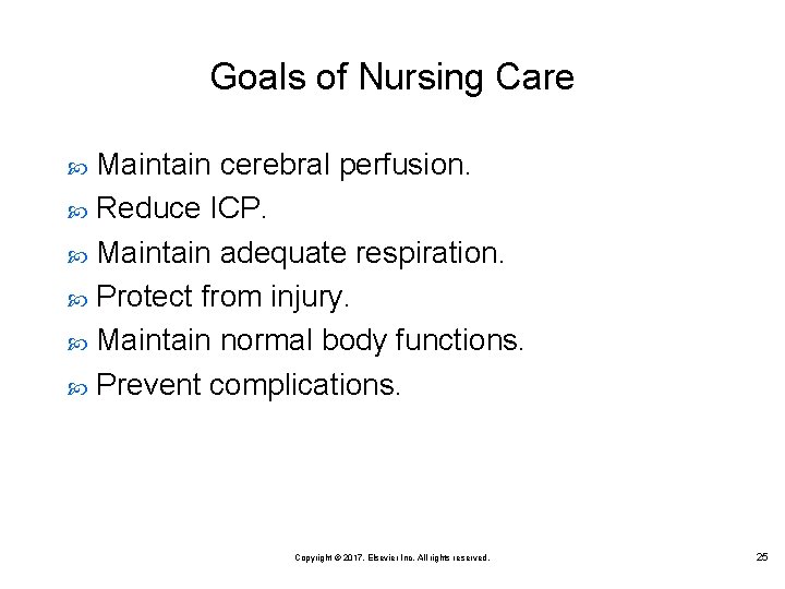 Goals of Nursing Care Maintain cerebral perfusion. Reduce ICP. Maintain adequate respiration. Protect from