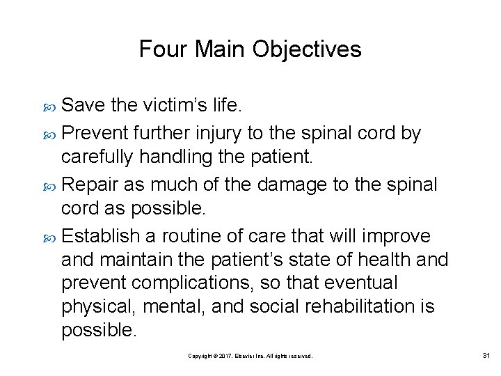 Four Main Objectives Save the victim’s life. Prevent further injury to the spinal cord