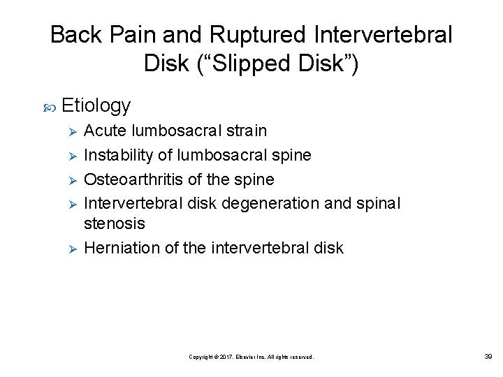 Back Pain and Ruptured Intervertebral Disk (“Slipped Disk”) Etiology Ø Ø Ø Acute lumbosacral