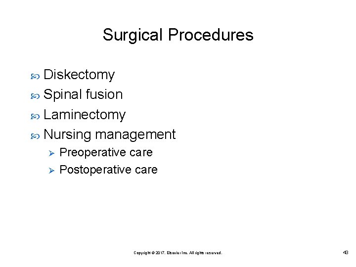 Surgical Procedures Diskectomy Spinal fusion Laminectomy Nursing management Ø Ø Preoperative care Postoperative care
