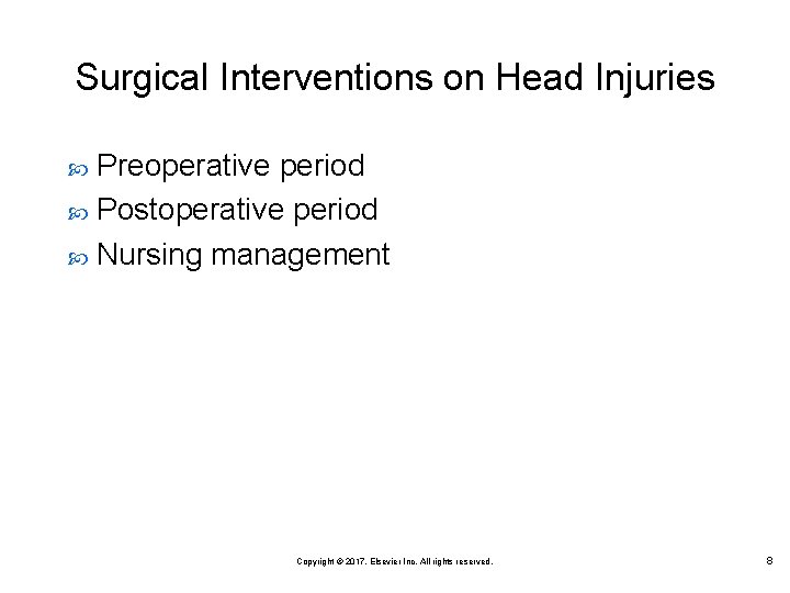 Surgical Interventions on Head Injuries Preoperative period Postoperative period Nursing management Copyright © 2017,