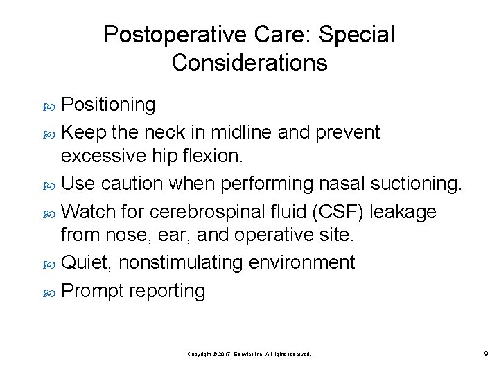 Postoperative Care: Special Considerations Positioning Keep the neck in midline and prevent excessive hip