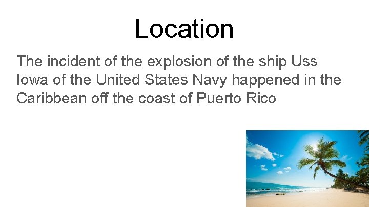 Location The incident of the explosion of the ship Uss Iowa of the United
