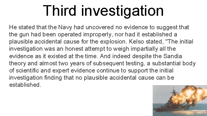 Third investigation He stated that the Navy had uncovered no evidence to suggest that