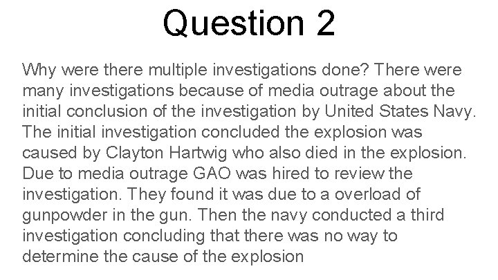 Question 2 Why were there multiple investigations done? There were many investigations because of