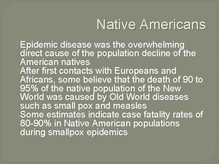 Native Americans � Epidemic disease was the overwhelming direct cause of the population decline