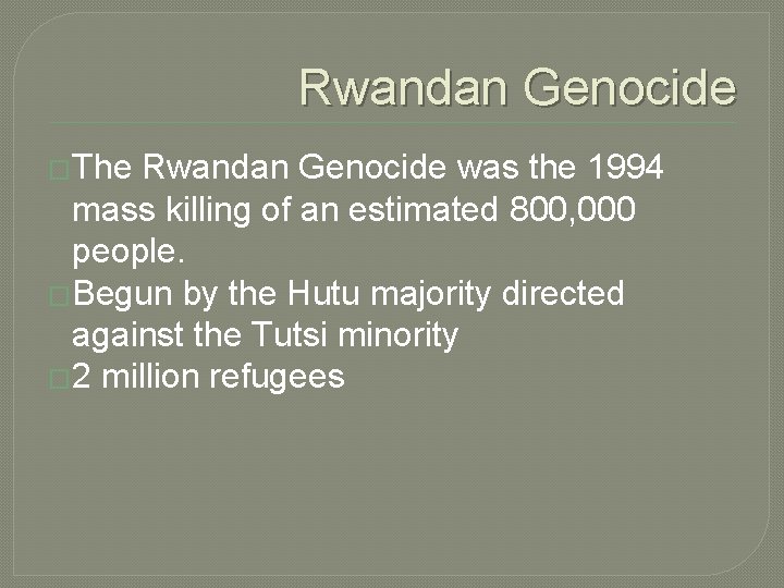 Rwandan Genocide �The Rwandan Genocide was the 1994 mass killing of an estimated 800,