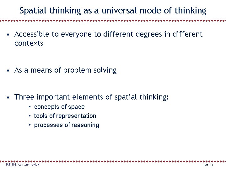 Spatial thinking as a universal mode of thinking • Accessible to everyone to different