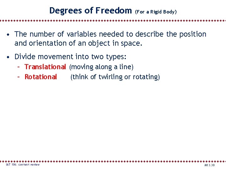 Degrees of Freedom (For a Rigid Body) • The number of variables needed to