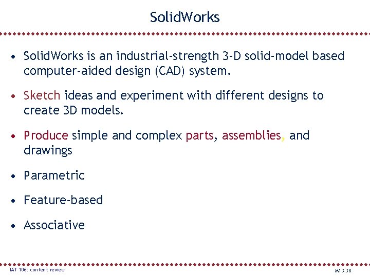 Solid. Works • Solid. Works is an industrial-strength 3 -D solid-model based computer-aided design