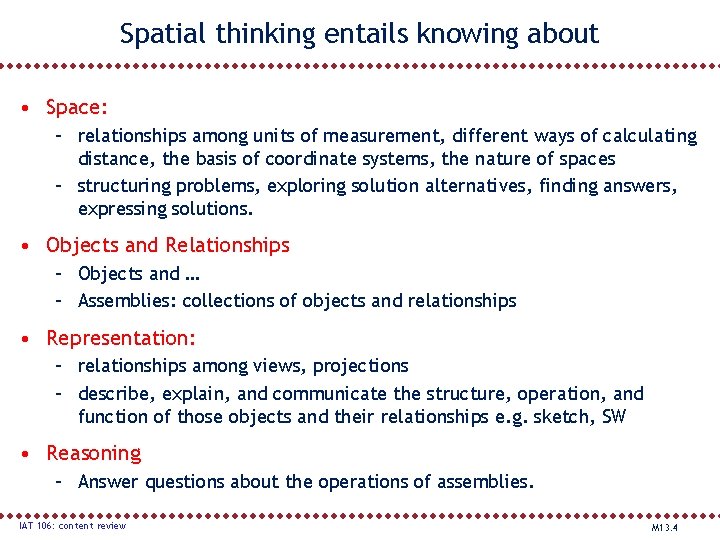 Spatial thinking entails knowing about • Space: – relationships among units of measurement, different