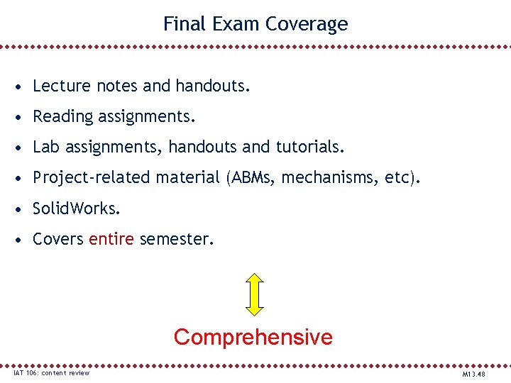 Final Exam Coverage • Lecture notes and handouts. • Reading assignments. • Lab assignments,