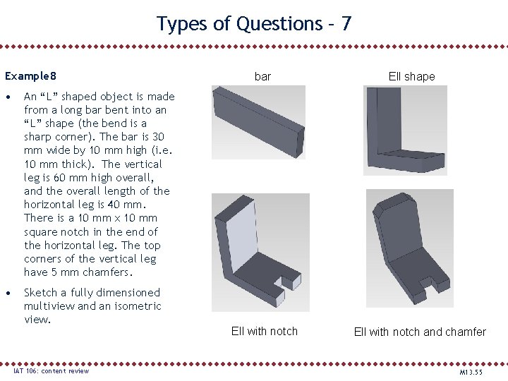 Types of Questions – 7 Example 8 • An “L” shaped object is made