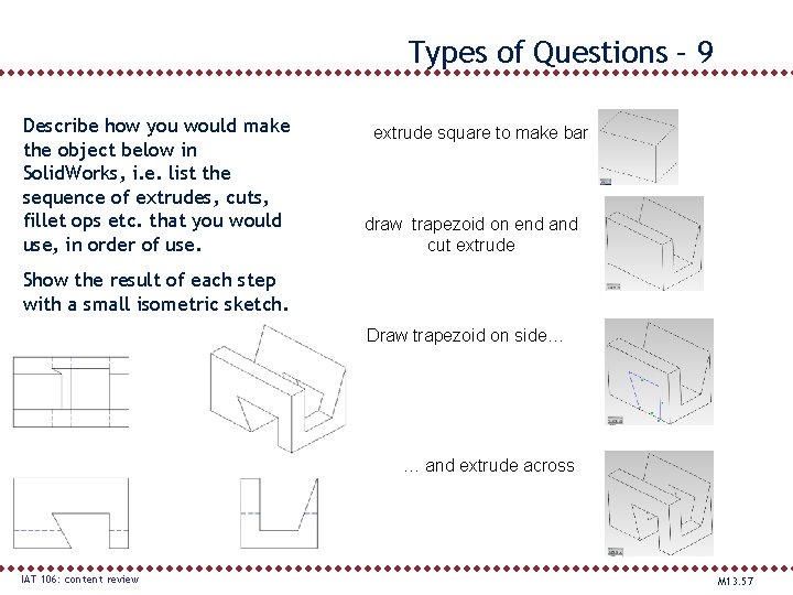 Types of Questions – 9 Describe how you would make the object below in