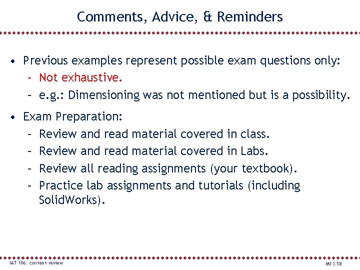 Comments, Advice, & Reminders • Previous examples represent possible exam questions only: – Not