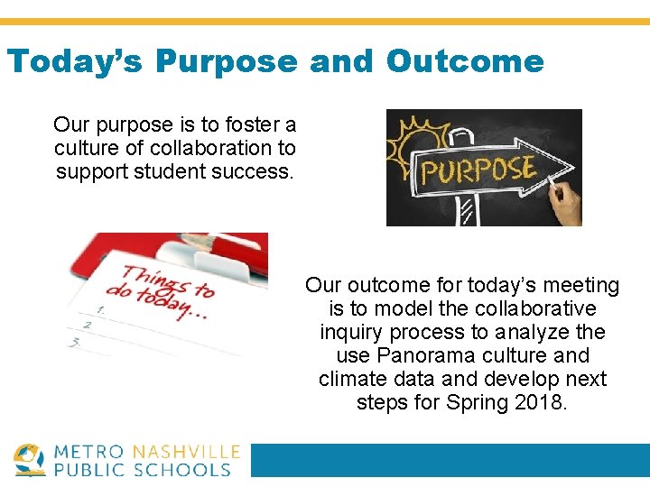 Today’s Purpose and Outcome Our purpose is to foster a culture of collaboration to