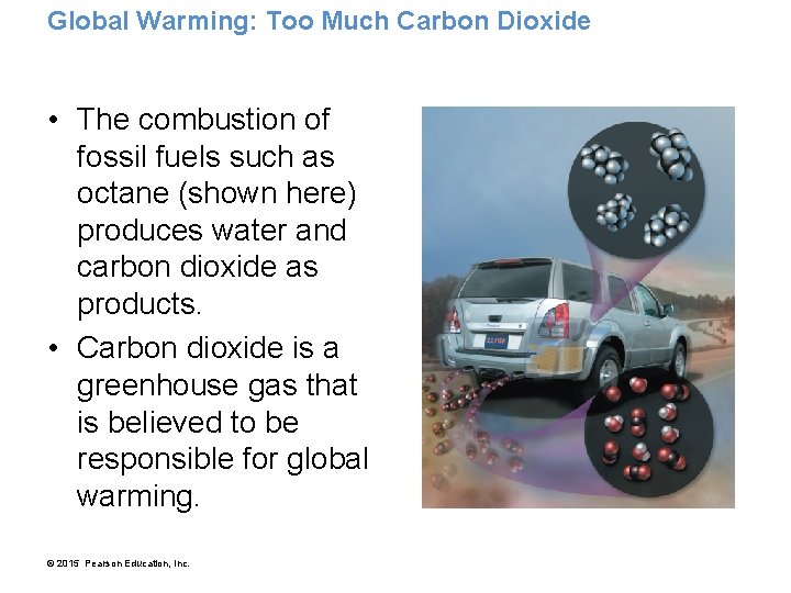 Global Warming: Too Much Carbon Dioxide • The combustion of fossil fuels such as