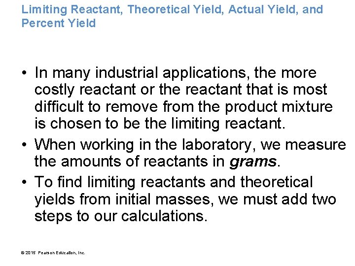 Limiting Reactant, Theoretical Yield, Actual Yield, and Percent Yield • In many industrial applications,
