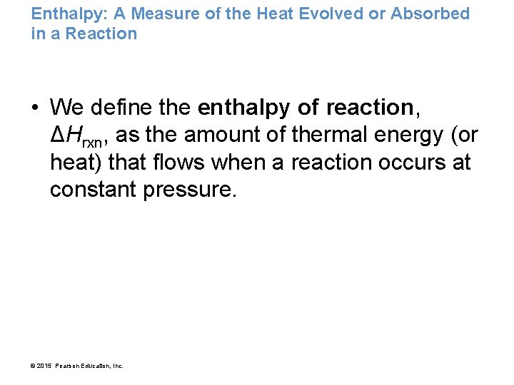 Enthalpy: A Measure of the Heat Evolved or Absorbed in a Reaction • We