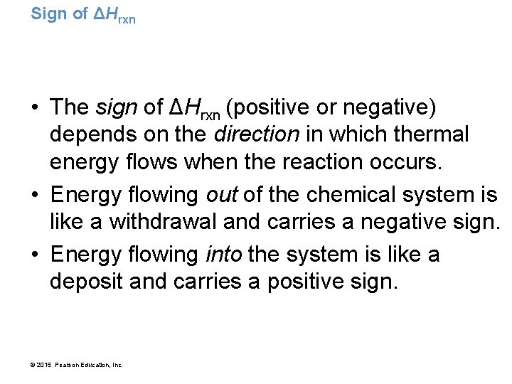 Sign of ΔHrxn • The sign of ΔHrxn (positive or negative) depends on the