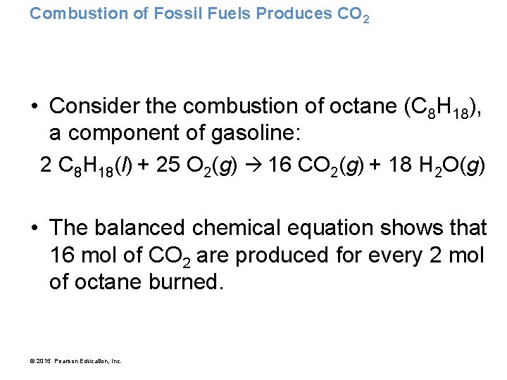 Combustion of Fossil Fuels Produces CO 2 • Consider the combustion of octane (C