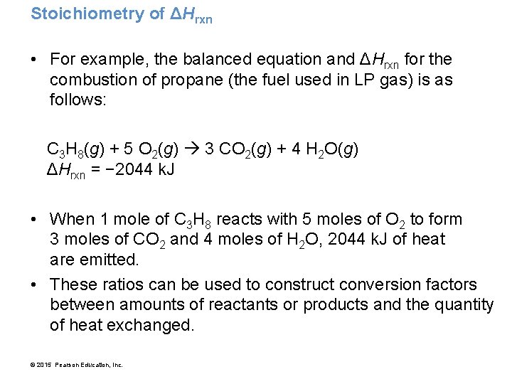 Stoichiometry of ΔHrxn • For example, the balanced equation and ΔHrxn for the combustion