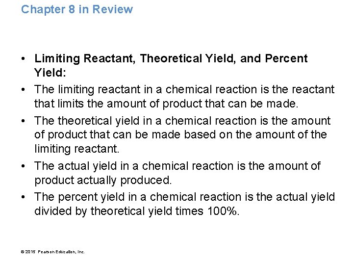 Chapter 8 in Review • Limiting Reactant, Theoretical Yield, and Percent Yield: • The