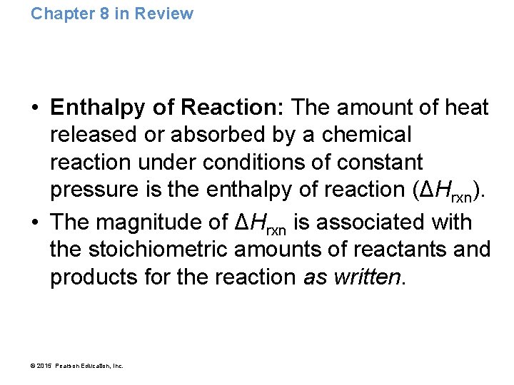 Chapter 8 in Review • Enthalpy of Reaction: The amount of heat released or