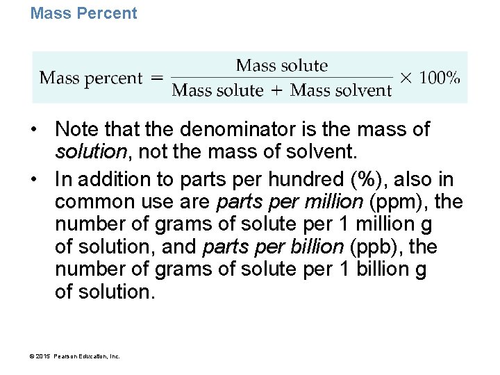 Mass Percent • Note that the denominator is the mass of solution, not the
