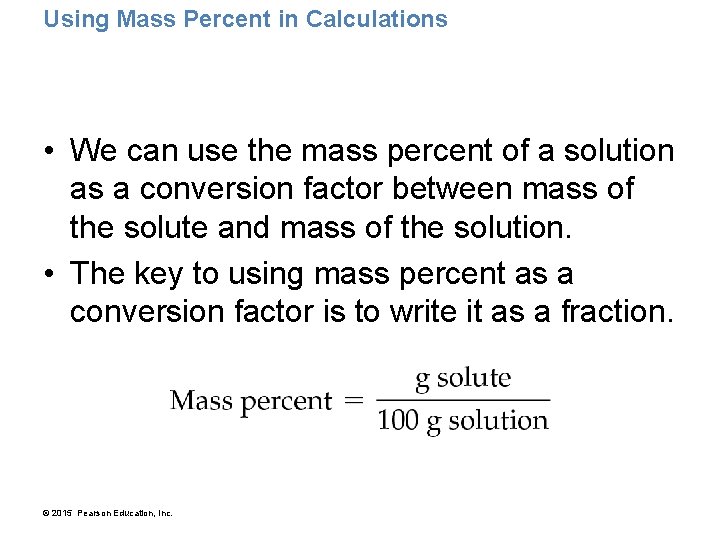 Using Mass Percent in Calculations • We can use the mass percent of a