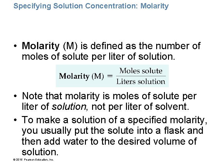 Specifying Solution Concentration: Molarity • Molarity (M) is defined as the number of moles
